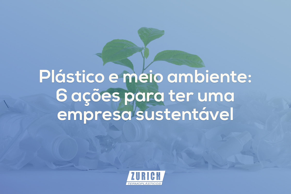 Plástico e meio ambiente: 6 ações para ter uma empresa sustentável